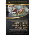 thumbnail image 1 of Side Hustle Affiliate Marketing Mastery: The Ultimate Guide to Starting Your Online Business and Earning Passive Income, (Paperback), 1 of 1