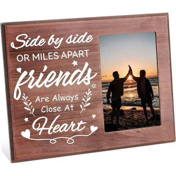 Side by Side or Miles Apart Friends are Always Close at Heart4x6 Inch/10x15cm Friend Wooden oto Frame Unique Friendship Frames Going Away Gifts for Friends Home Room Decoration