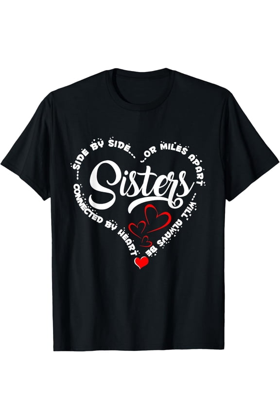 Side by Side or Miles Apart Sisters Are Always Connected by Heart Women's T-Shirt