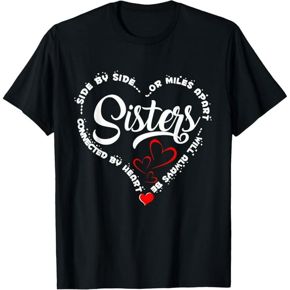 Side by Side or Miles Apart Sisters Are Always Connected by Heart Women's T-Shirt