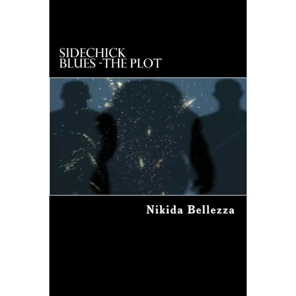 Sidechick Blues -The Plot (Paperback)