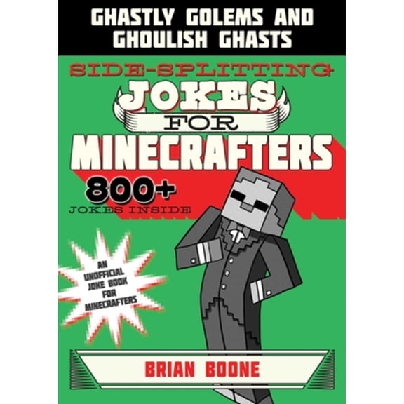 Pre-Owned Sidesplitting Jokes for Minecrafters: Ghastly Golems and Ghoulish Ghasts (Unofficial Minecrafters Jokes), 9781510718838, 1510718834, Paperback,