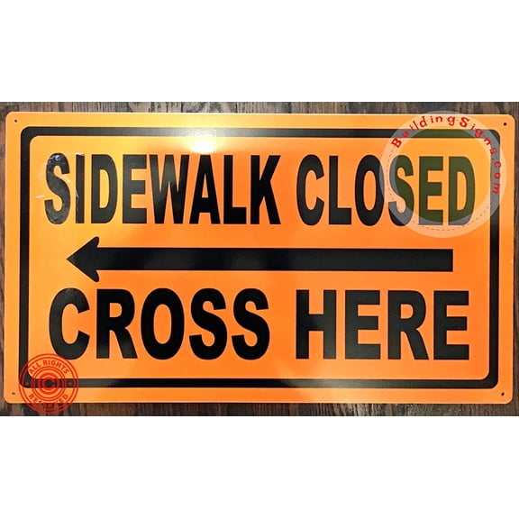 Sidewalk Closed, Cross HERE Sign - Left Arrow (Orange,Reflective!! Aluminum,12X21 INCH, Rust Free) (ref-2201)
