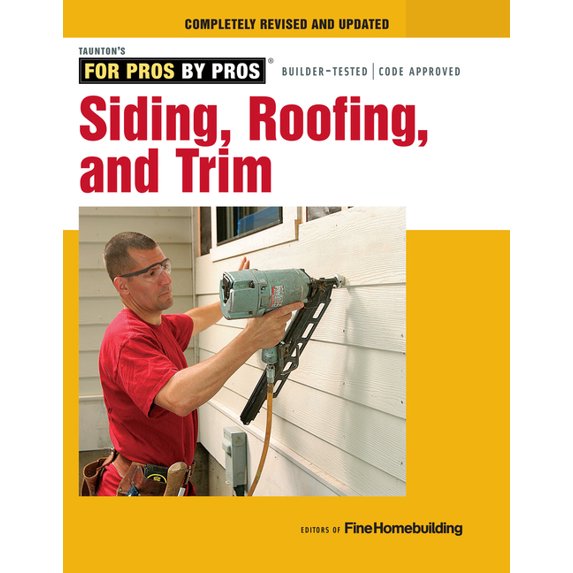 For Pros By Pros Siding, Roofing, and Trim: Completely Revised and Updated, (Paperback)