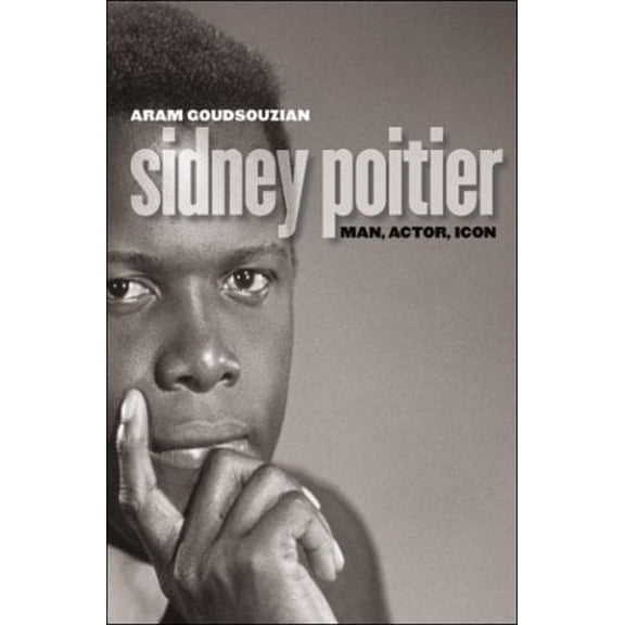 Pre-Owned Sidney Poitier: Man, Actor, Icon (Hardcover) 0807828432 9780807828434