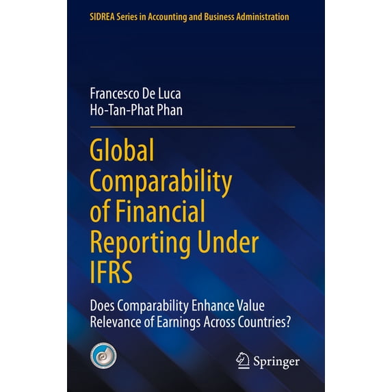 Sidrea Accounting and Business Administr Global Comparability of Financial Reporting Under Ifrs: Does Comparability Enhance Value Relevance of Earnings Across Co, (Paperback)