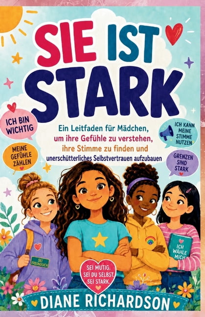 Sie ist stark: Ein Leitfaden für Mädchen, um ihre Gefühle zu verstehen, ihre Stimme zu finden und unerschütterliches Sel, (Paperback)