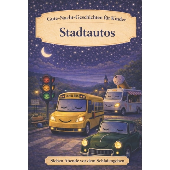 Sieben Abende VOR Dem Schlafengehen Stadtautos: Gute-Nacht-Geschichten fr Kinder, (Paperback)