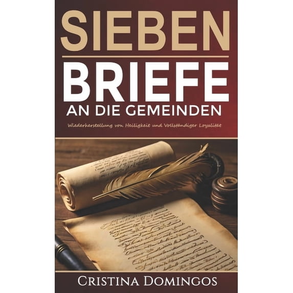 Sieben Briefe an Die Gemeinden: Wiederherstellung Der Heiligkeit Und Völligen Loyalität, (Paperback)