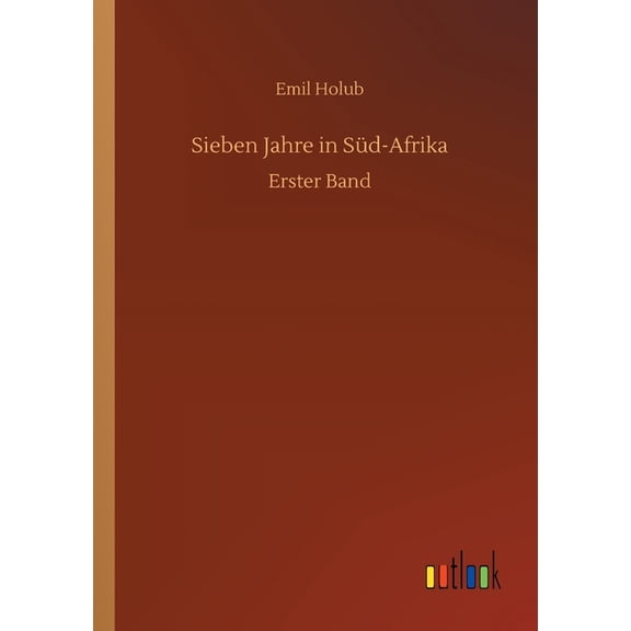 Sieben Jahre in Sd-Afrika : Erster Band (Paperback)