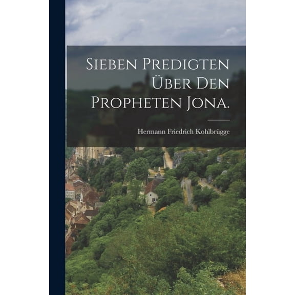 Sieben Predigten ber den Propheten Jona., (Paperback)