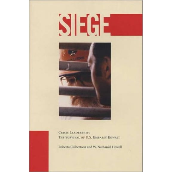 Pre-Owned Siege: Crisis Leadership: The Survival of U.S. Embassy Kuwait (Paperback) 0966891929 9780966891928