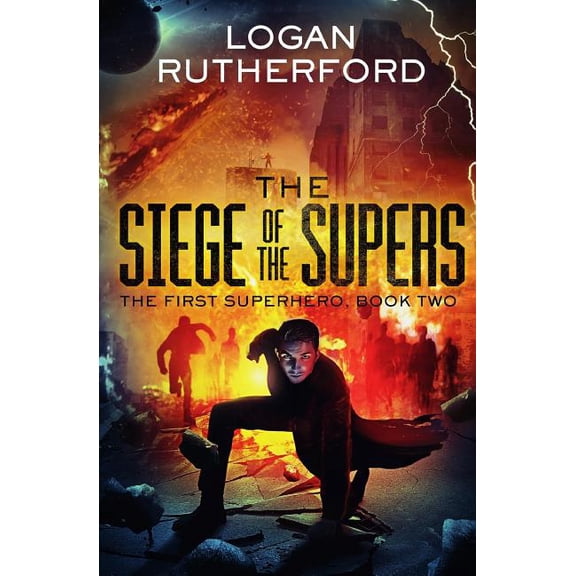 The Siege of the Supers (The First Superhero, Book Two) (Paperback) by Logan Rutherford