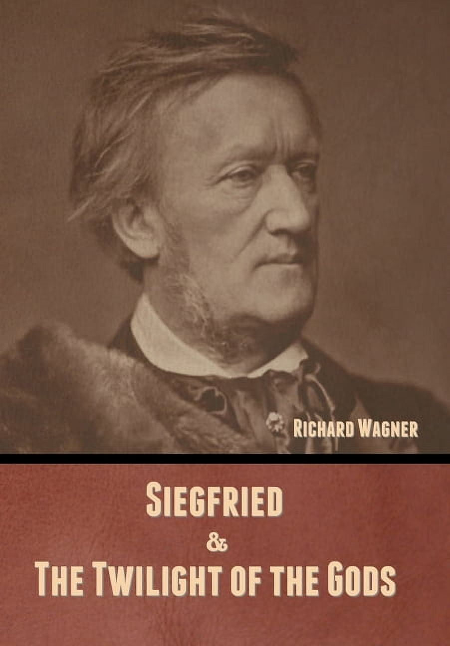 Siegfried & The Twilight of the Gods (Without illustrations) (Hardcover)