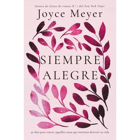 Joyce Meyer: Siempre Alegre: 50 das para Vencer Aquellas Cosas Que Intentan Destruir Su Vida (Paperback)