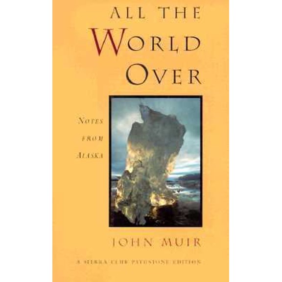 Pre-Owned All the World over: Notes from Alaska (Sierra Club Pathstone Editions Series) (Paperback) 0871568535 9780871568533