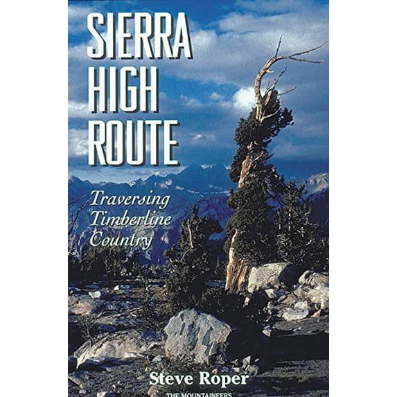 Pre-Owned Sierra High Route: Traversing Timberline Country, 2nd Edition (Paperback 9780898865066) by Steve Roper