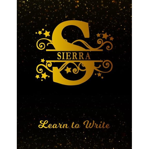 Sierra Learn to Write: Personalized Letter S First Name Handwriting Primary Composition Practice Paper Gold Glittery Effect Notebook Cover Dashed Midline Workbook for Kindergarten 1st 2nd 3rd Grade St