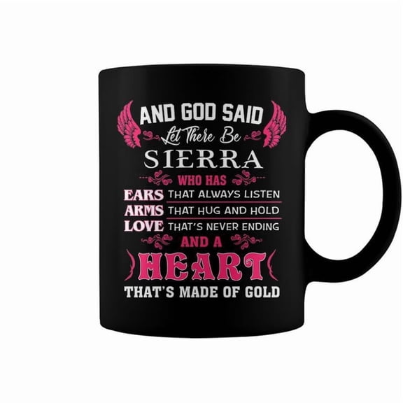 Sierra Name Gift And God Said Let There Be Sierra Coffee Mugs
