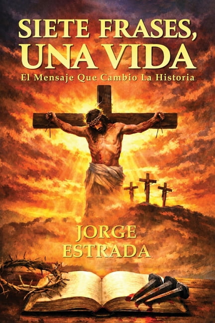 Siete Frases, Una Vida: El Mensaje Que CambiÃ³ La Historia, (Paperback)