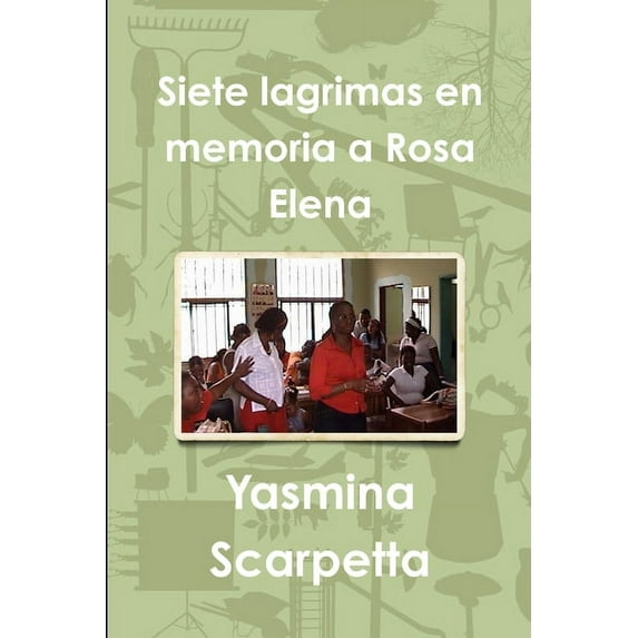 Siete Lagrimas En Memoria a Rosa Elena, (Paperback)