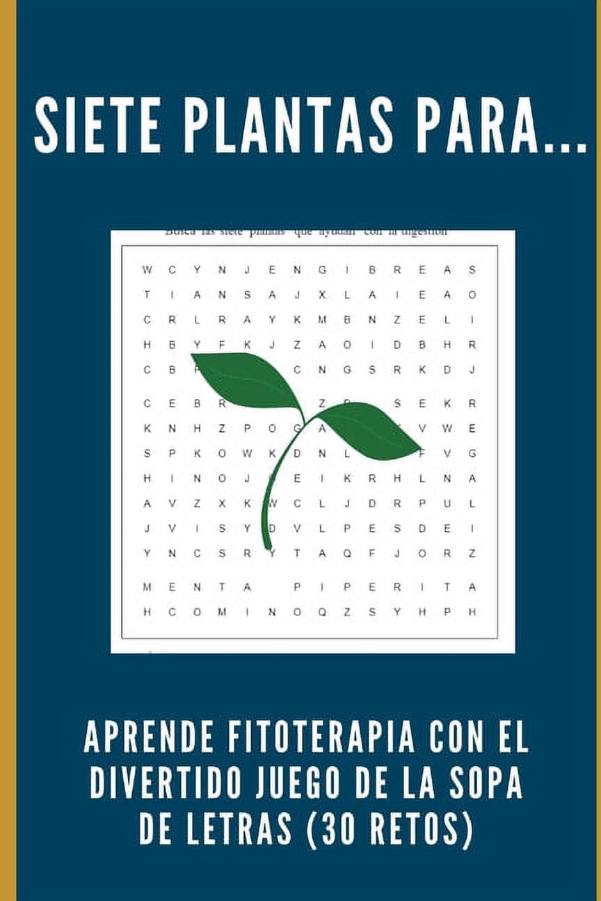 Siete plantas para...: Aprende fitoterapia con el divertido juego de la sopa de letras (30 retos), (Paperback)