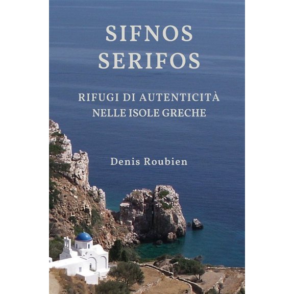 Viaggio Nella Cultura E Nel Paesaggio Sifnos - Serifos. Rifugi di autenticit nelle isole greche, Book 43, (Paperback)