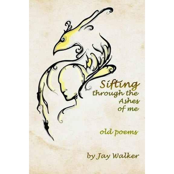 Sifting Through the Ashes of Me, (Paperback)