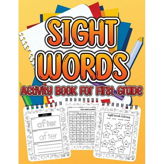 Sight Word Activity Book For First Grade Kids: Essential Sight Words for Kids Learning to Write and Read. Big Activity P, (Paperback)