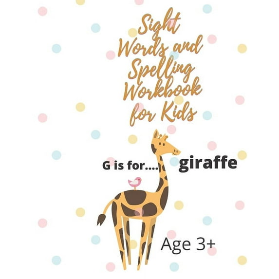 Sight Words and Spelling Workbook for Kids: Learn, track and practice over 100 common high-frequency words for children learning to write and read. Ag