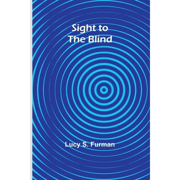 Sight to the Blind, (Paperback)