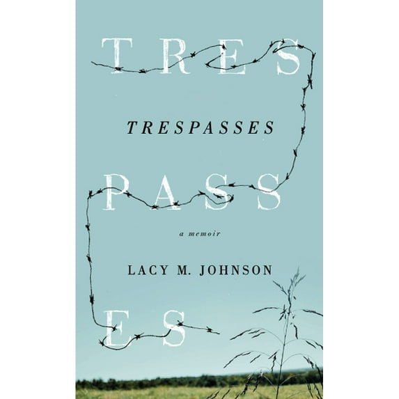 Sightline Books: Trespasses : A Memoir (Paperback)