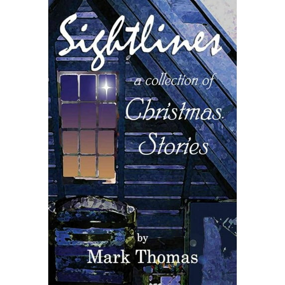 Sightlines: A Collection of Christmas Stories (Paperback) by Mark Thomas