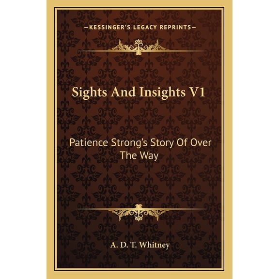 Sights And Insights V1 : Patience Strong's Story Of Over The Way (Paperback)