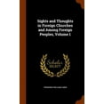 thumbnail image 1 of Sights and Thoughts in Foreign Churches and Among Foreign Peoples, Volume 1 (Hardcover), 1 of 1
