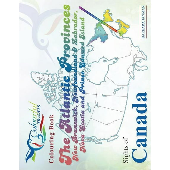 Sights of Canada: The Atlantic Provinces, New Brunswick, Newfoundland & Labrador, Nova Scotia and Prince Edward Island (Paperback)