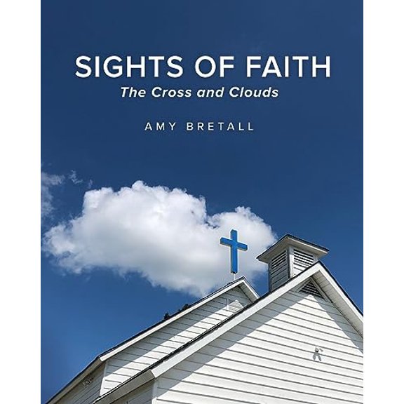 Pre-Owned Sights of Faith: The Cross and Clouds (Paperback) by Amy Bretall