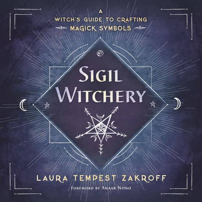 Sigil Witchery: A Witch's Guide to Crafting Magick Symbols (Paperback) 