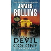 Sigma Force The Devil Colony A SIGMA Force Novel, Book 7, Paperback