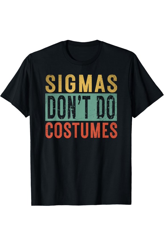 Sigmas Don't Do Costumes gen alpha slang Halloween Costumes T-Shirt