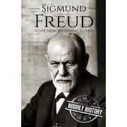 Biographies of Psychologists Sigmund Freud A Life From Beginning to End, Book 1, Paperback