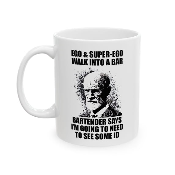 Sigmund Freud Joke Mug. Ego joke, Psychologist, Therapist, (11oz, 15oz)