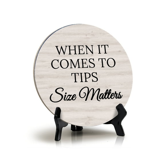 Sign ByLITA When It Comes To Tips, Size Matters, Wood Color, Circle Table Sign (5"x5")