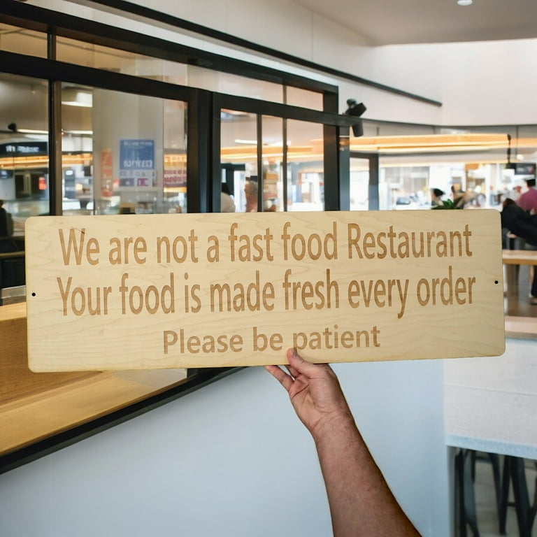 Sign - CUSTOM We are not a fast food restaurant please be patient Sign LARGE 10x32 Sign - CUSTOM We are not a fast food restaurant please be patient Sign LARGE 10x32