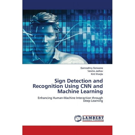 Sign Detection and Recognition Using CNN and Machine Learning, (Paperback)