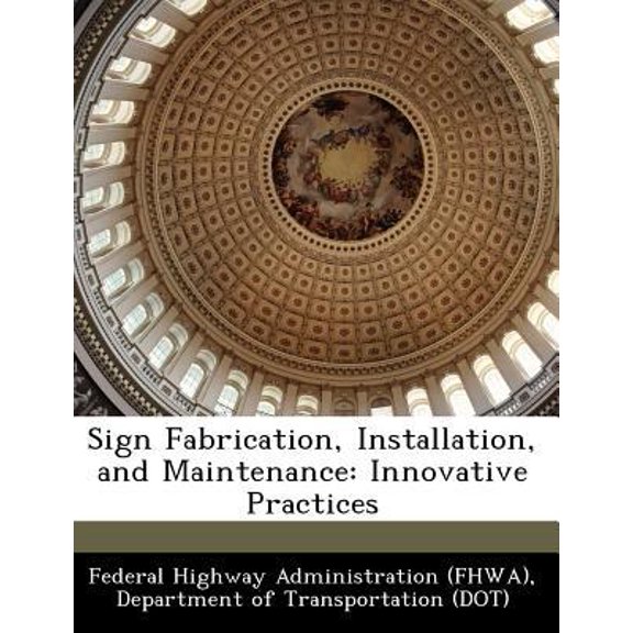 Sign Fabrication, Installation, and Maintenance: Innovative Practices Paperback