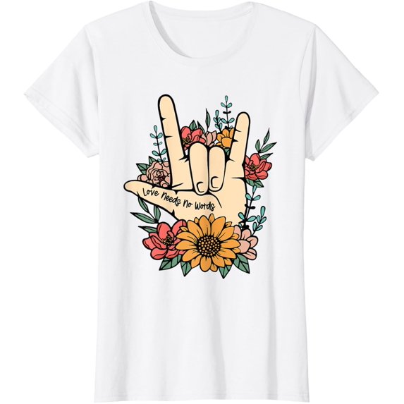 Sign Language ASL Love Needs No Words Special Education Spee T-ShirtMen and women, White T-shirt, size: Extra large