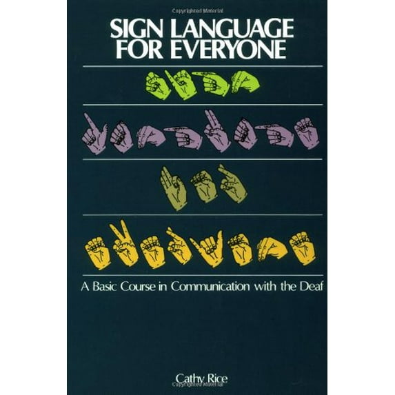 Pre-Owned Sign Language for Everyone: A Basic Course in Communication with the Deaf (Hardcover) by Cathy Rice, Thomas Nelson Publishers
