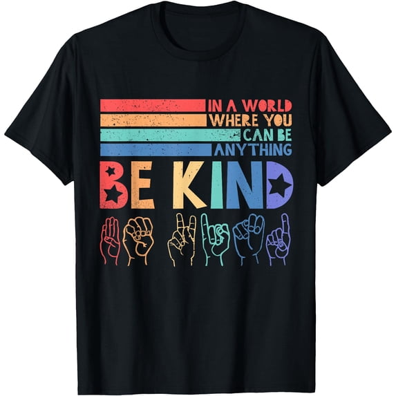 Anything Walmart Sign Language In A World Where You Can Be Anything T-Shirt - Walmart.com