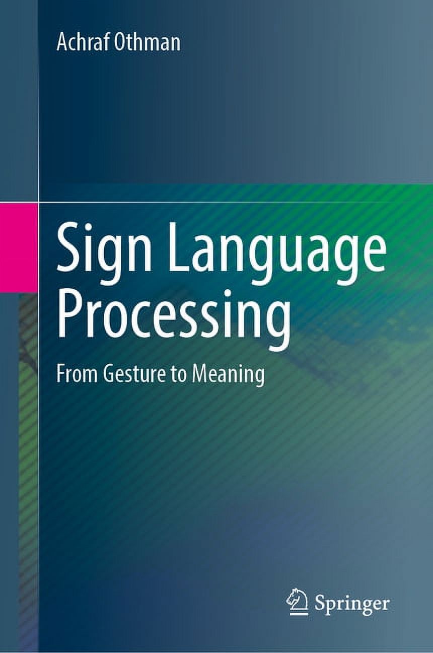 Sign Language Processing: From Gesture to Meaning, (Hardcover ...